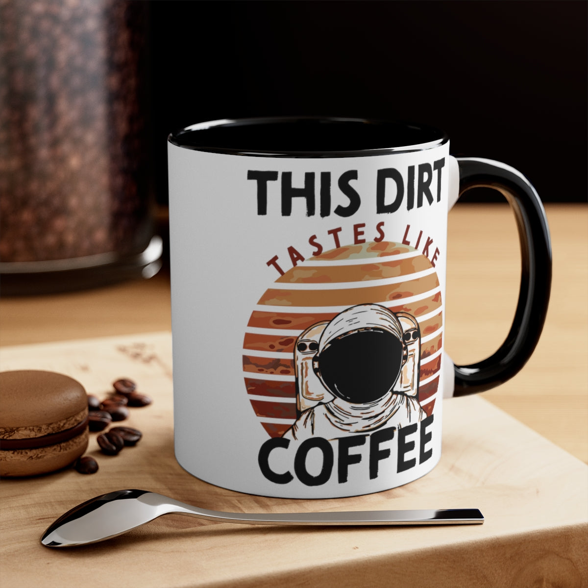 Mars Astronaut Coffee Mug - This Dirt Tastes Like Coffee, 11oz Mug